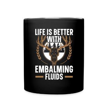La vie est meilleure avec le liquide d’embaumement - Mug uni - noir - Devant