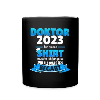 Doktor 2023 Doktortitel Promovieren Geschenkidee - Tasse einfarbig - Schwarz - Vorne