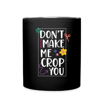 Don't Force Me to Cut You Scrapbooking - Full Colour Mug - black - Front
