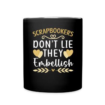 Scrapbookers Don't Lie They Embellish Scrapbooking - Full Colour Mug - black - Front