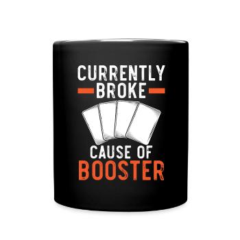 Derzeit pleite wegen Booster Trading Card Game - Tasse einfarbig - Schwarz - Vorne