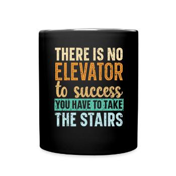 No elevator to success You have to take the stairs - Full Colour Mug - black - Front