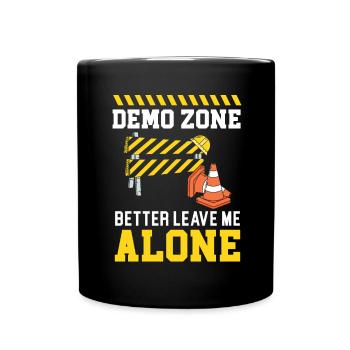Demo Zone Better Leave Me Alone House Demolition - Full Colour Mug - black - Front