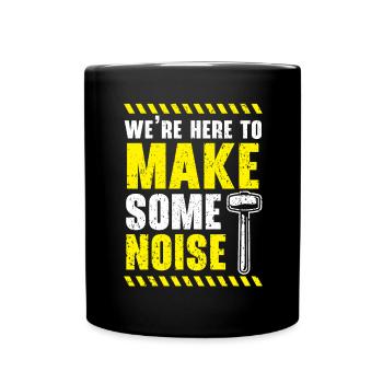 Nous sommes là pour faire du bruit Démolition de maison - Mug uni - noir - Devant