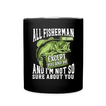 All anglers are liars, except you and me, and - Full Colour Mug - black - Front