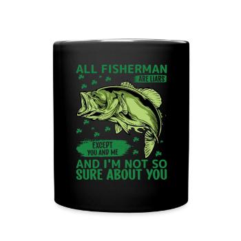 All fishermen are liars, except you and me, and - Full Colour Mug - black - Front