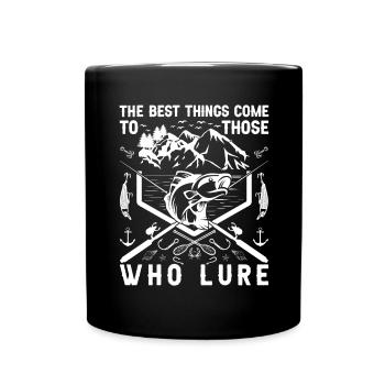 The best things come to those who lure - - Full Colour Mug - black - Front