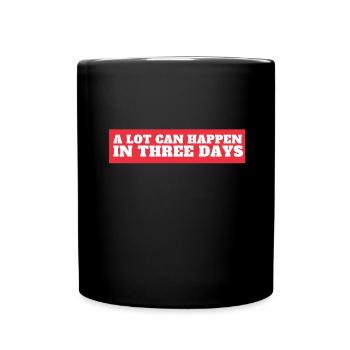 Alot Can Happen In 3 Days, Hallelujah Easter - Tasse einfarbig - Schwarz - Vorne