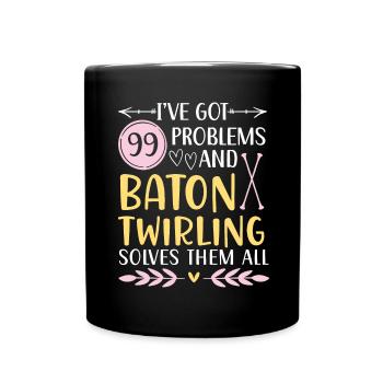 I have 99 problems, Baton Twirling solves them all - Full Colour Mug - black - Front