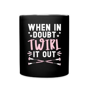 When in doubt, it whirls twirler Baton Twirling - Full Colour Mug - black - Front