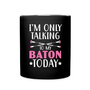 I only speak Baton Twirling today Twirler - Full Colour Mug - black - Front