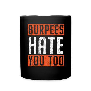 Burpees hassen dich auch Trainer Gym Fitness - Tasse einfarbig - Schwarz - Vorne