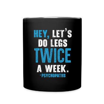 Hey, twice a week leg training in Fitnessstud - Full Colour Mug - black - Front