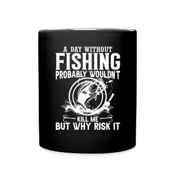A day without fishing probably wouldn't make me - Full Colour Mug - black - Front