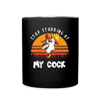 Stop Starring At my Cock I Funny Chicken - Full Colour Mug - black - Front