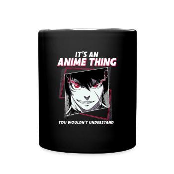 It's An Anime Thing You Wouldn't Understand - Full Colour Mug - black - Front