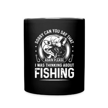 Sorry Can You Say That Again Please I Was Thinking - Full Colour Mug - black - Front