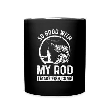I am so good with my rod that the fish - Full Colour Mug - black - Front
