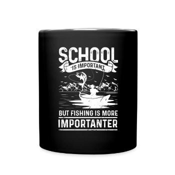 School is important, but fishing is even more important - Full Colour Mug - black - Front
