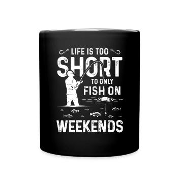 Life is too short to be confined only on weekends - Full Colour Mug - black - Front