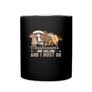 The Mushrooms Are Calling And I Must Go I Morchel - Tasse einfarbig - Schwarz - Vorne
