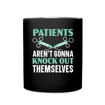 Die Patienten werden sich nicht selbst betäuben - Tasse einfarbig - Schwarz - Vorne