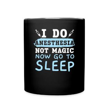 I do anesthesia, no magic, now go - Full Colour Mug - black - Front
