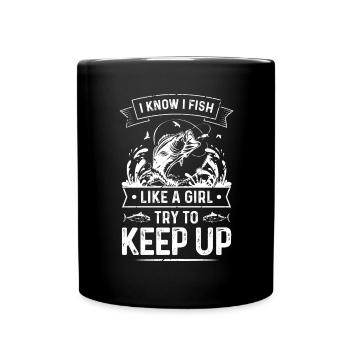 I know, I fish like a girl, try with - Full Colour Mug - black - Front