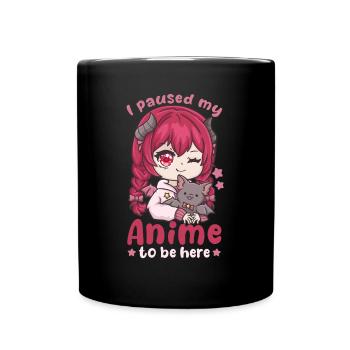 I Paused My Anime To Be Here I Otaku Kawaii Girl - Full Colour Mug - black - Front