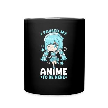 I Paused My Anime To Be Here I Otaku Kawaii Girl - Tasse einfarbig - Schwarz - Vorne