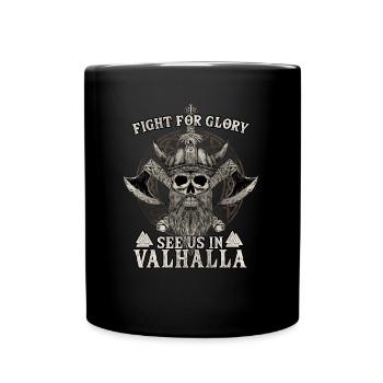 Fight For Glory See Us In Valhalla I Wikinger - Tasse einfarbig - Schwarz - Vorne