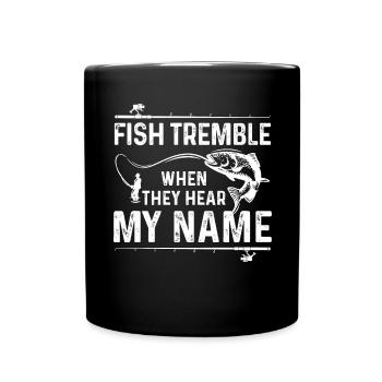 Fische zittern, wenn sie meinen Namen hören - Tasse einfarbig - Schwarz - Vorne