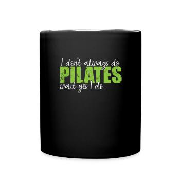 I don't always do Pilates wait yes I do - Tasse einfarbig - Schwarz - Vorne