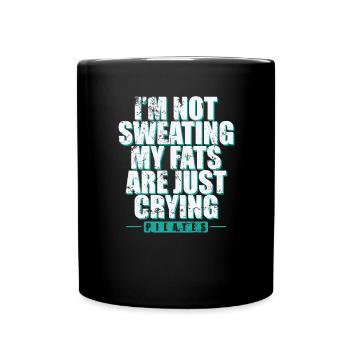 I'm not Sweating my Fats are just Crying Pilates - Tasse einfarbig - Schwarz - Vorne