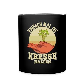 Einfach Mal die Kresse Halten Gartenlust Gärtner - Tasse einfarbig - Schwarz - Vorne