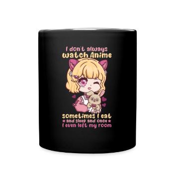 I Don't Always Watch Anime I Manga Kawaii Otaku - Tasse einfarbig - Schwarz - Vorne