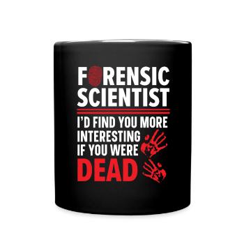 Forensische Wissenschaftler finden Sie interessant - Tasse einfarbig - Schwarz - Vorne