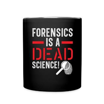 Forensik ist eine tote Wissenschaft Forensische Wi - Tasse einfarbig - Schwarz - Vorne
