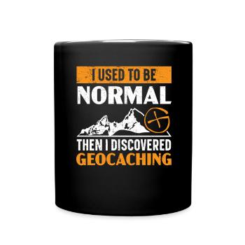 Ich war mal normal, dann entdeckte ich Geocaching - Tasse einfarbig - Schwarz - Vorne