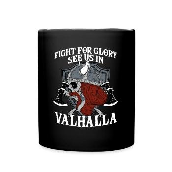 Fight For Glory See Us In Valhalla I Mythologie - Tasse einfarbig - Schwarz - Vorne