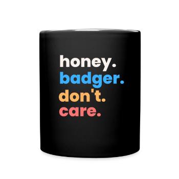 Honey Badger Don't Care - Tasse einfarbig - Schwarz - Vorne