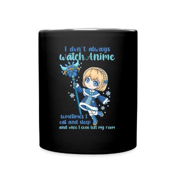 I Don't Always Watch Anime I Manga Kawaii Otaku - Tasse einfarbig - Schwarz - Vorne