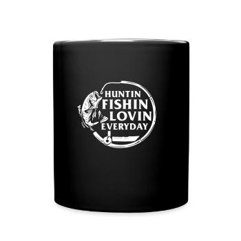 Huntin Fishin Lovin Everyday I Fishing - Tasse einfarbig - Schwarz - Vorne