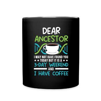 Cher ancêtre, peut-être que je t’ai aujourd’hui ni - Mug uni - noir - Devant