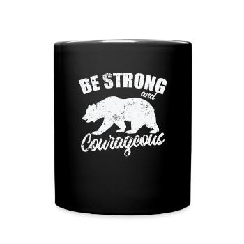 Be Strong and Cowrageous Bear Animal - Full Colour Mug - black - Front