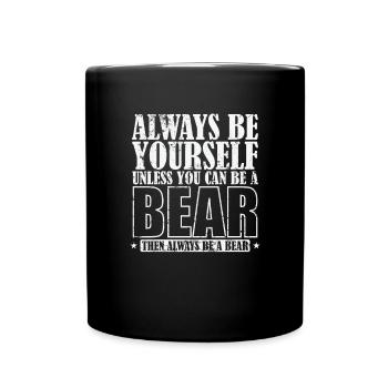 Always be Yourself unless you can be a Bear - Tasse einfarbig - Schwarz - Vorne