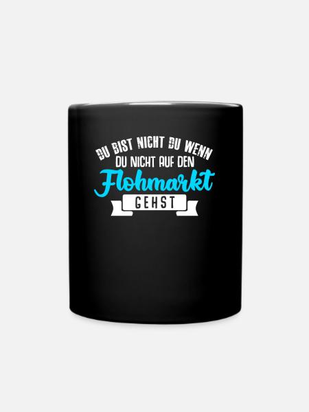 Trödelmarkt Spruch Flohmarkt - Tasse einfarbig - Schwarz