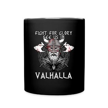 Fight For Glory See Us In Valhalla I Mythology - Tasse einfarbig - Schwarz - Vorne