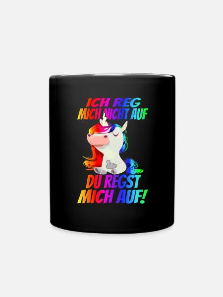 Ich reg mich nicht auf sondern Du! Regenbogen - Tasse einfarbig - Schwarz