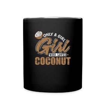 Only a Girl who loves Coconuts Palm Fruit - Full Colour Mug - black - Front